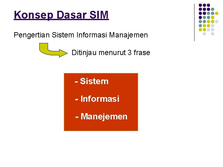 Konsep Dasar SIM Pengertian Sistem Informasi Manajemen Ditinjau menurut 3 frase - Sistem -