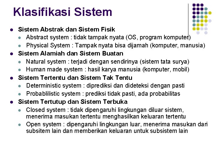 Klasifikasi Sistem l l Sistem Abstrak dan Sistem Fisik l Abstract system : tidak