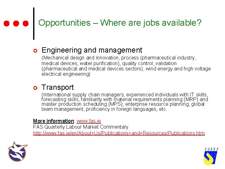 Opportunities – Where are jobs available? ¢ Engineering and management (Mechanical design and innovation,