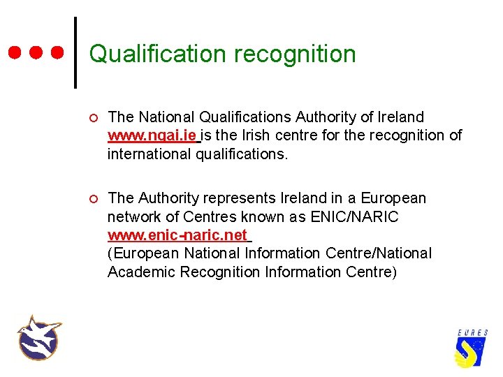 Qualification recognition ¢ The National Qualifications Authority of Ireland www. nqai. ie is the