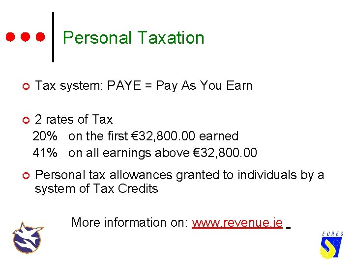 Personal Taxation ¢ Tax system: PAYE = Pay As You Earn ¢ 2 rates