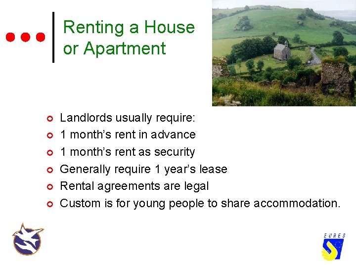 Renting a House or Apartment ¢ ¢ ¢ Landlords usually require: 1 month’s rent