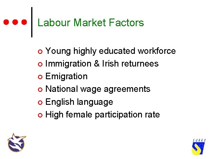 Labour Market Factors Young highly educated workforce ¢ Immigration & Irish returnees ¢ Emigration