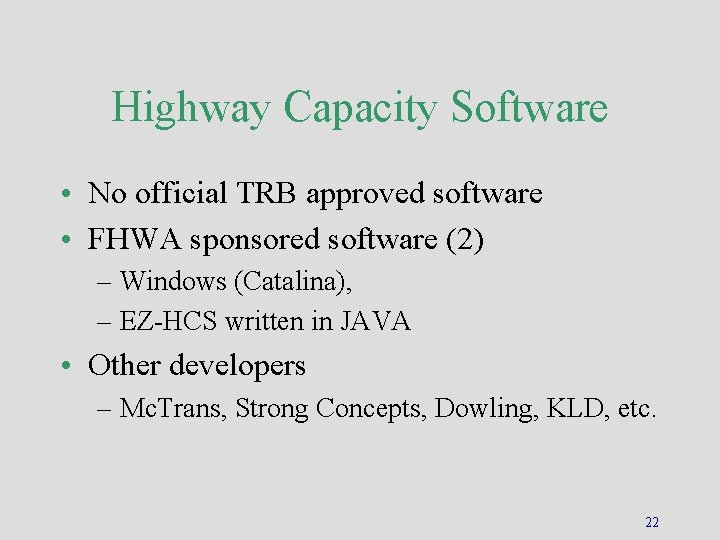 Highway Capacity Software • No official TRB approved software • FHWA sponsored software (2)