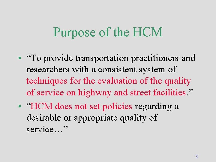 Purpose of the HCM • “To provide transportation practitioners and researchers with a consistent