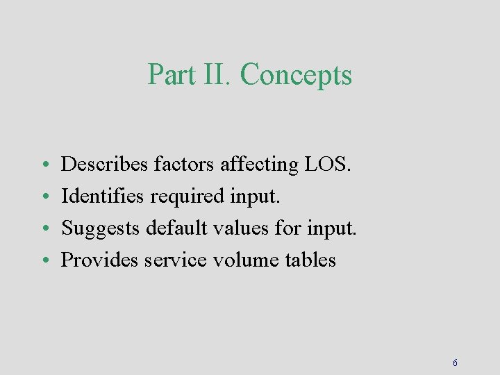 Part II. Concepts • • Describes factors affecting LOS. Identifies required input. Suggests default