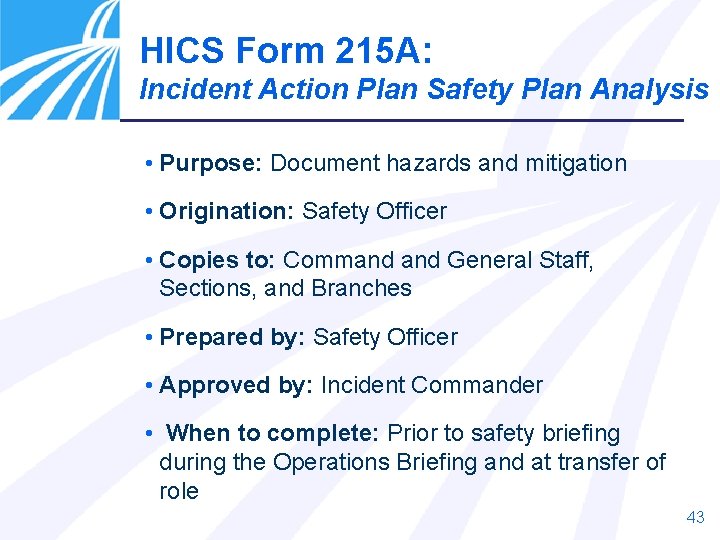 HICS Form 215 A: Incident Action Plan Safety Plan Analysis • Purpose: Document hazards