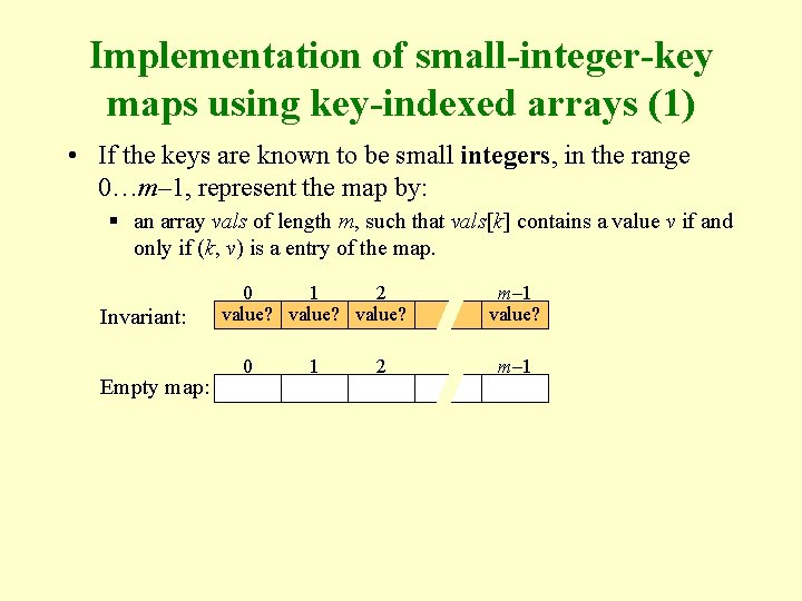 Implementation of small-integer-key maps using key-indexed arrays (1) • If the keys are known