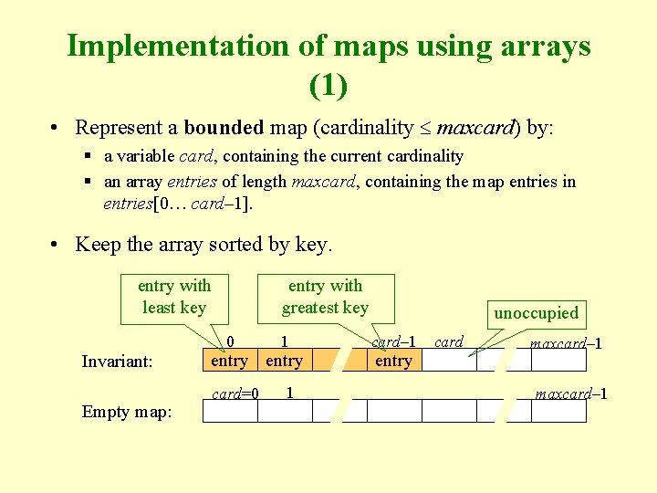 Implementation of maps using arrays (1) • Represent a bounded map (cardinality maxcard) by: