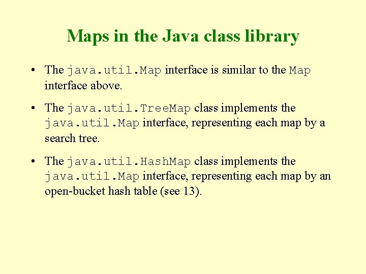 Maps in the Java class library • The java. util. Map interface is similar