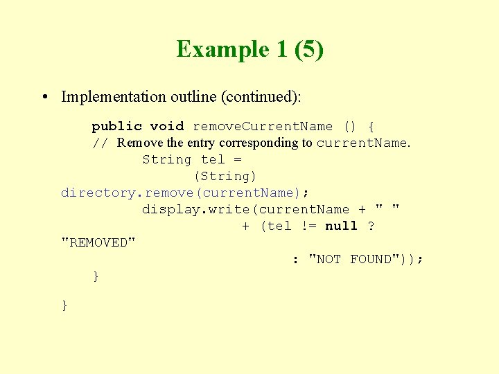 Example 1 (5) • Implementation outline (continued): public void remove. Current. Name () {