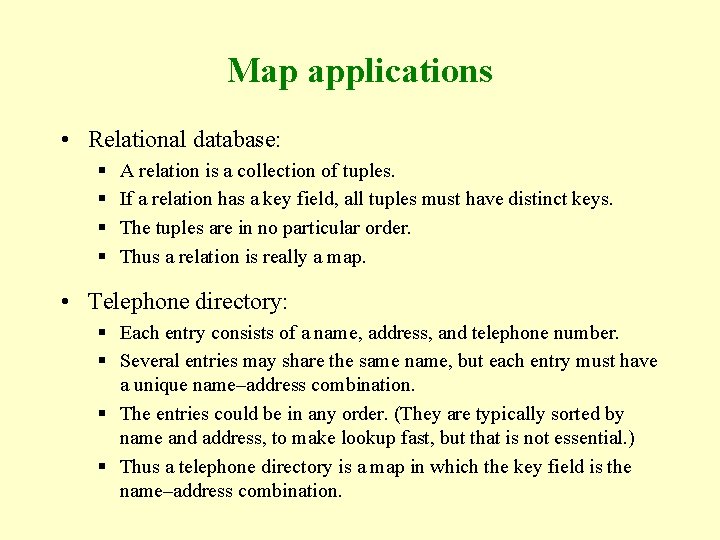 Map applications • Relational database: § § A relation is a collection of tuples.