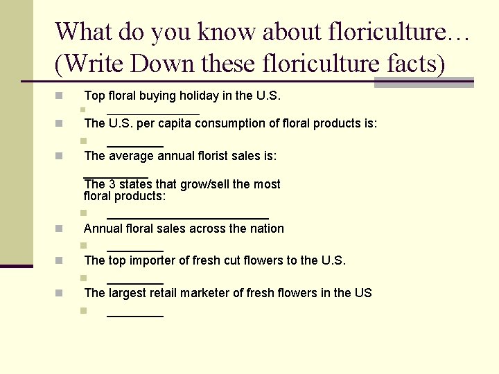 What do you know about floriculture… (Write Down these floriculture facts) n Top floral