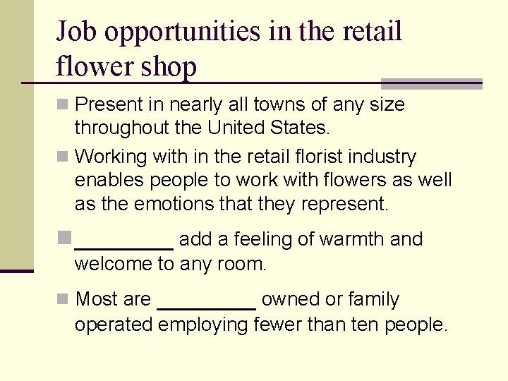 Job opportunities in the retail flower shop n Present in nearly all towns of