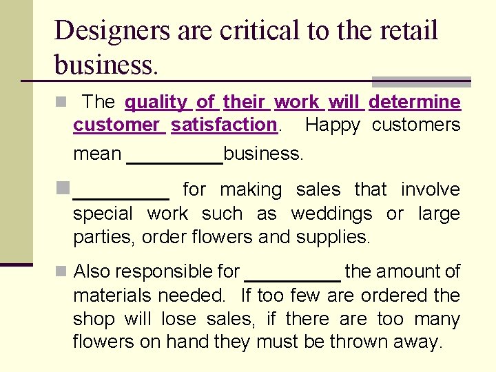 Designers are critical to the retail business. n The quality of their work will