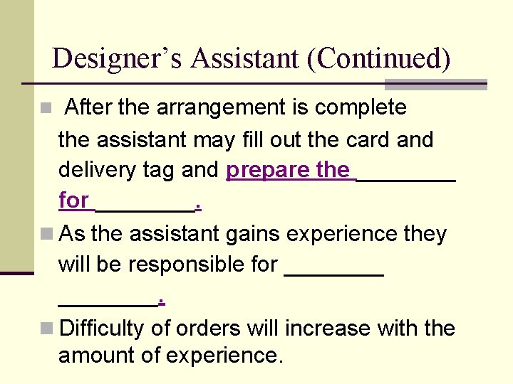 Designer’s Assistant (Continued) After the arrangement is complete the assistant may fill out the