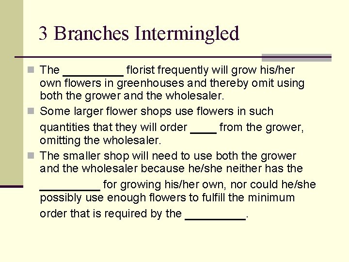 3 Branches Intermingled n The _______ florist frequently will grow his/her own flowers in