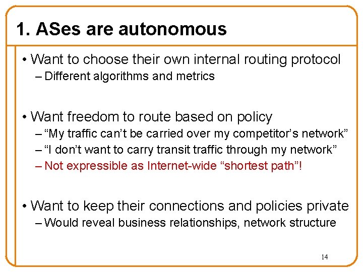 1. ASes are autonomous • Want to choose their own internal routing protocol –