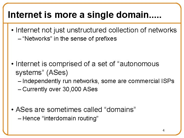 Internet is more a single domain. . . • Internet not just unstructured collection