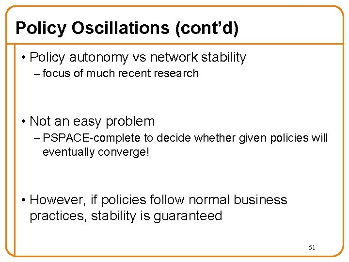 Policy Oscillations (cont’d) • Policy autonomy vs network stability – focus of much recent