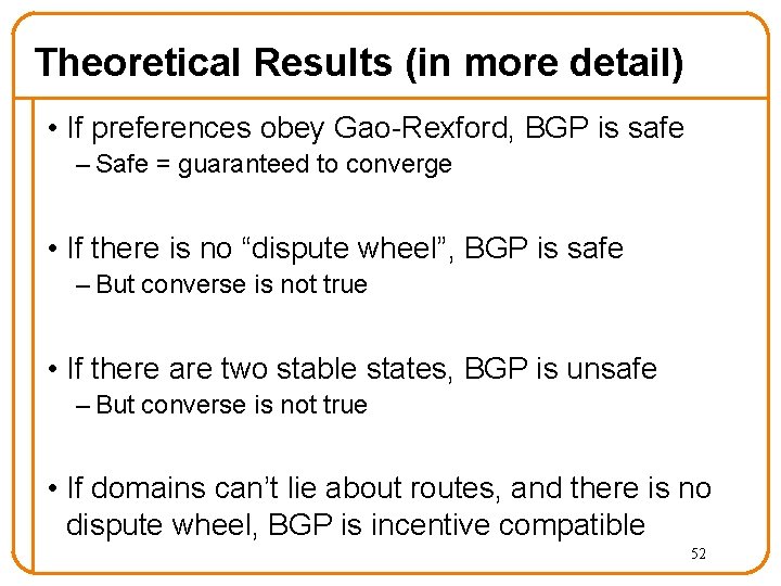 Theoretical Results (in more detail) • If preferences obey Gao-Rexford, BGP is safe –