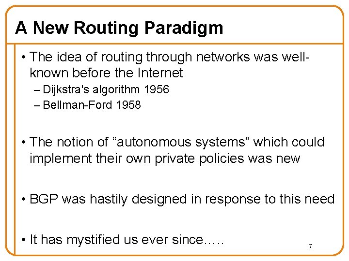 A New Routing Paradigm • The idea of routing through networks was wellknown before