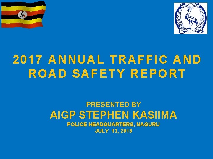 2017 ANNU AL TRAFFIC AND RO AD S AFETY REPORT PRESENTED BY AIGP STEPHEN