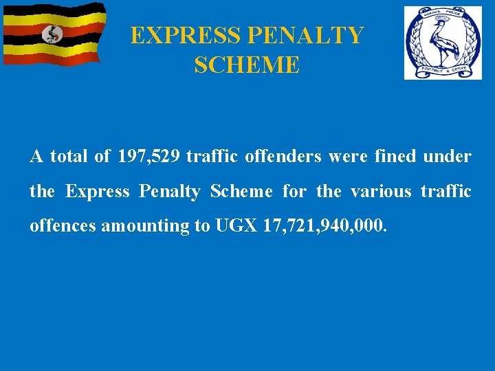 EXPRESS PENALTY SCHEME A total of 197, 529 traffic offenders were fined under the