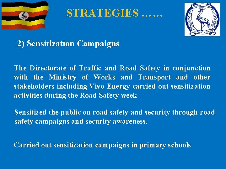 STRATEGIES …… 2) Sensitization Campaigns The Directorate of Traffic and Road Safety in conjunction