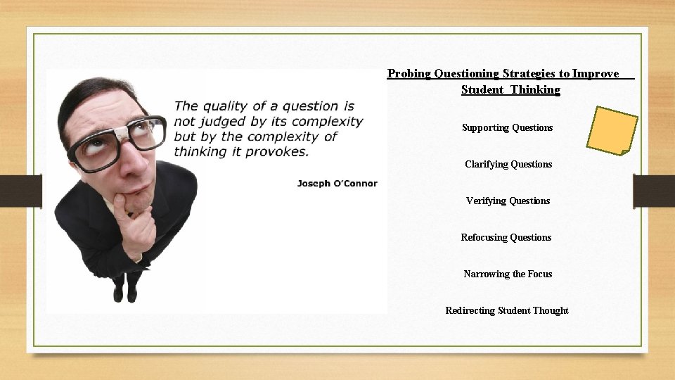 Probing Questioning Strategies to Improve Student Thinking Supporting Questions Clarifying Questions Verifying Questions Refocusing Probing Questioning Strategies to Improve Student Thinking Supporting Questions Clarifying Questions Verifying Questions Refocusing