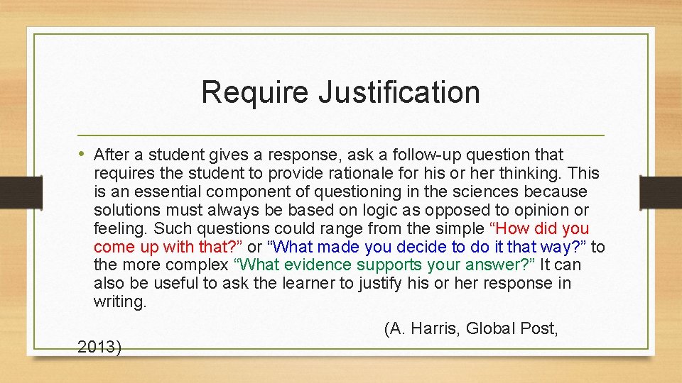 Require Justification • After a student gives a response, ask a follow-up question that Require Justification • After a student gives a response, ask a follow-up question that