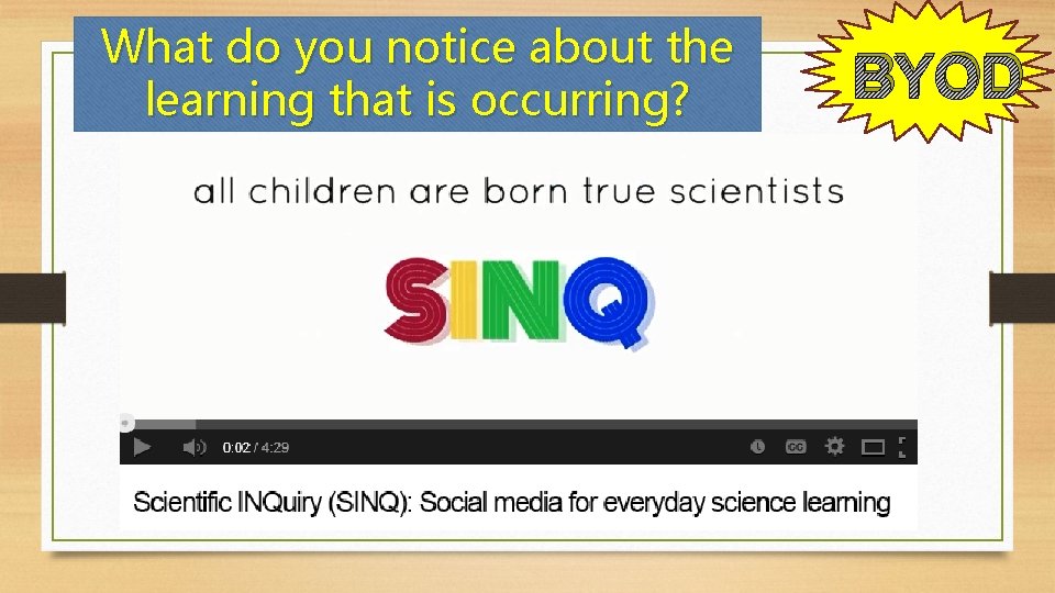 What do you notice about the learning that is occurring? BYOD What do you notice about the learning that is occurring? BYOD