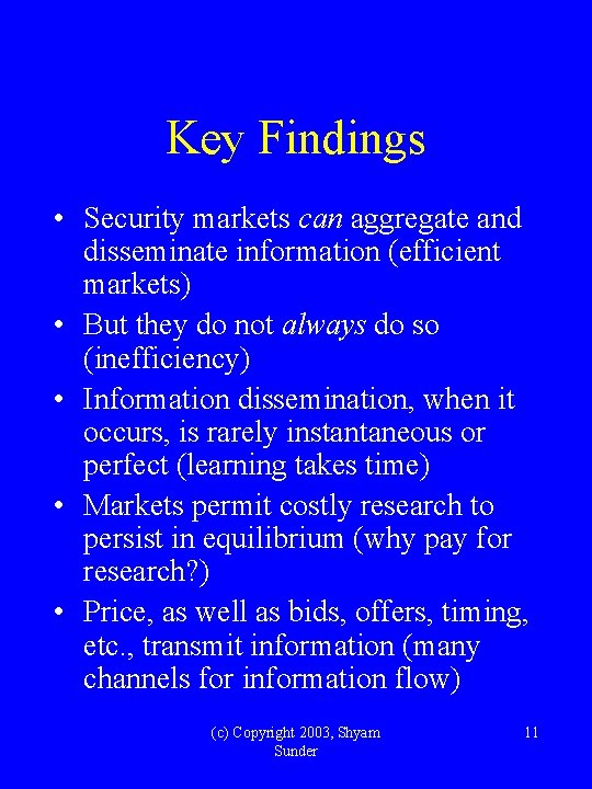 Key Findings • Security markets can aggregate and disseminate information (efficient markets) • But