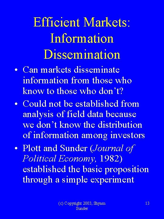 Efficient Markets: Information Dissemination • Can markets disseminate information from those who know to