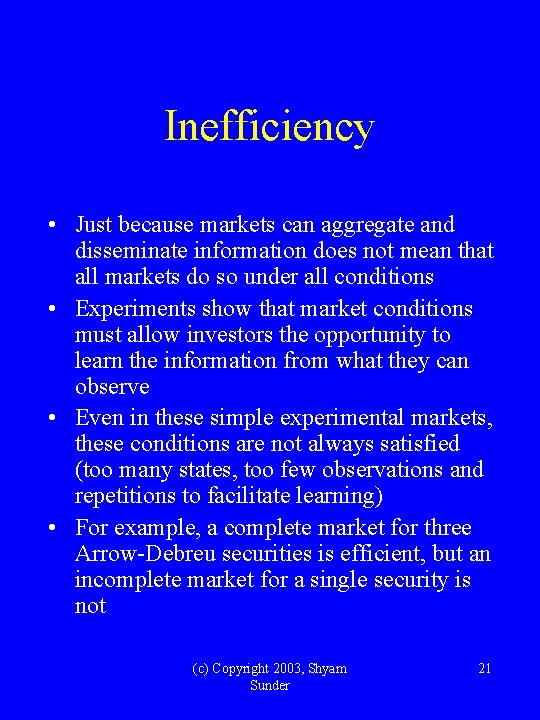 Inefficiency • Just because markets can aggregate and disseminate information does not mean that