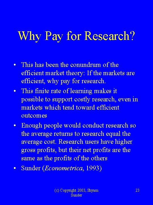 Why Pay for Research? • This has been the conundrum of the efficient market