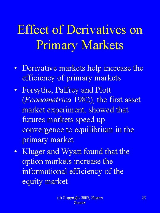 Effect of Derivatives on Primary Markets • Derivative markets help increase the efficiency of