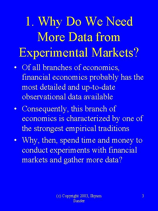 1. Why Do We Need More Data from Experimental Markets? • Of all branches