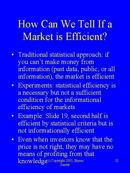 How Can We Tell If a Market is Efficient? • Traditional statistical approach: if