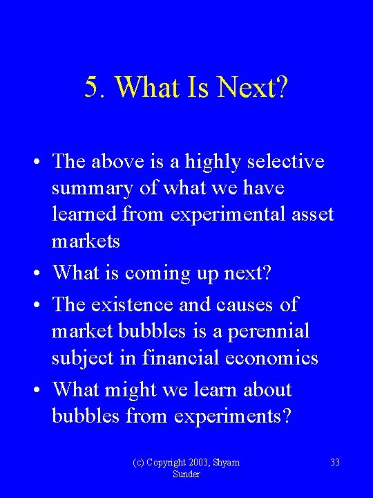 5. What Is Next? • The above is a highly selective summary of what