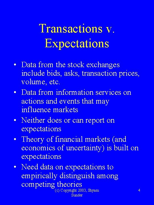 Transactions v. Expectations • Data from the stock exchanges include bids, asks, transaction prices,