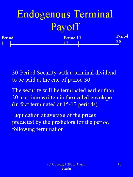 Endogenous Terminal Payoff Period 1517 Period 30 30 -Period Security with a terminal dividend