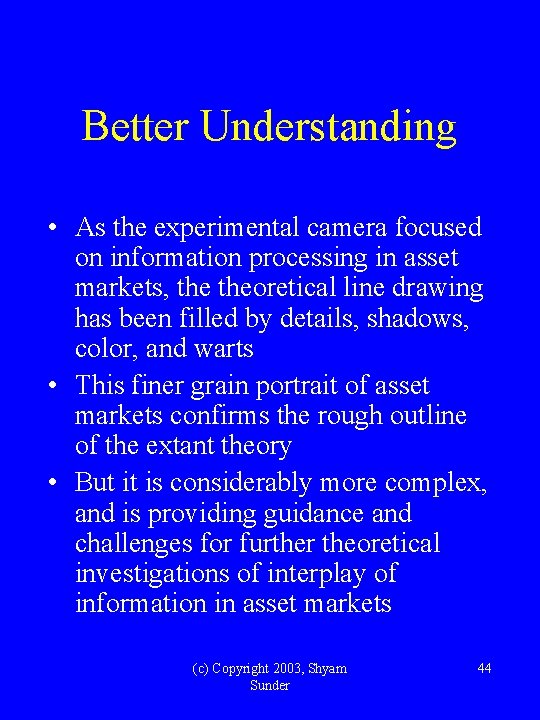 Better Understanding • As the experimental camera focused on information processing in asset markets,