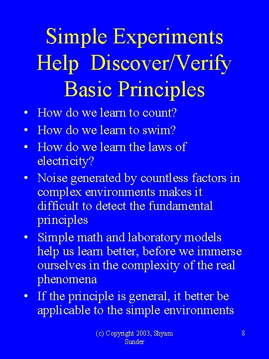 Simple Experiments Help Discover/Verify Basic Principles • How do we learn to count? •