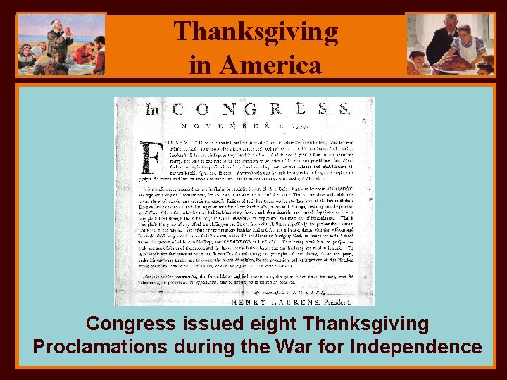 Thanksgiving in America Congress issued eight Thanksgiving Proclamations during the War for Independence 