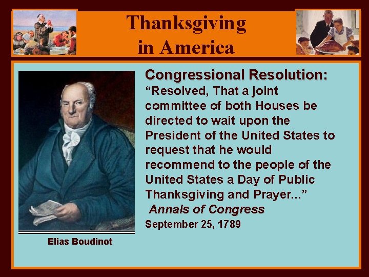 Thanksgiving in America Congressional Resolution: “Resolved, That a joint committee of both Houses be