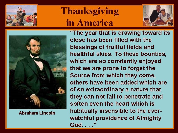 Thanksgiving in America Abraham Lincoln “The year that is drawing toward its close has