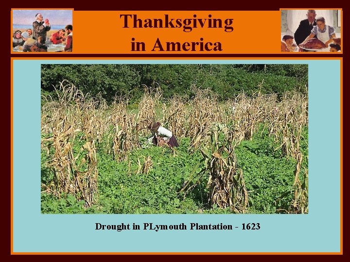Thanksgiving in America Drought in PLymouth Plantation - 1623 