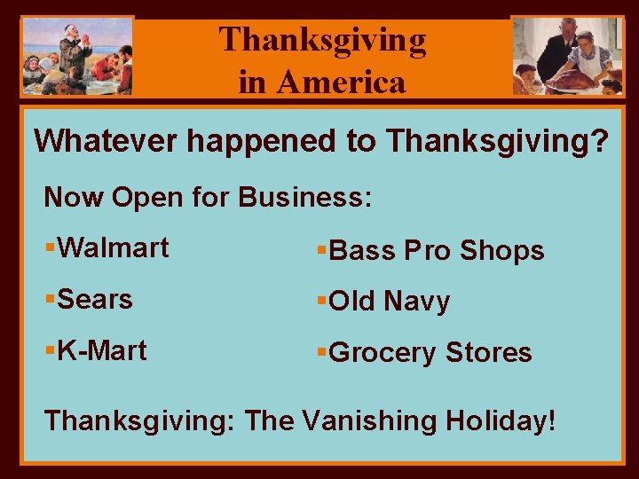 Thanksgiving in America Whatever happened to Thanksgiving? Now Open for Business: §Walmart §Bass Pro