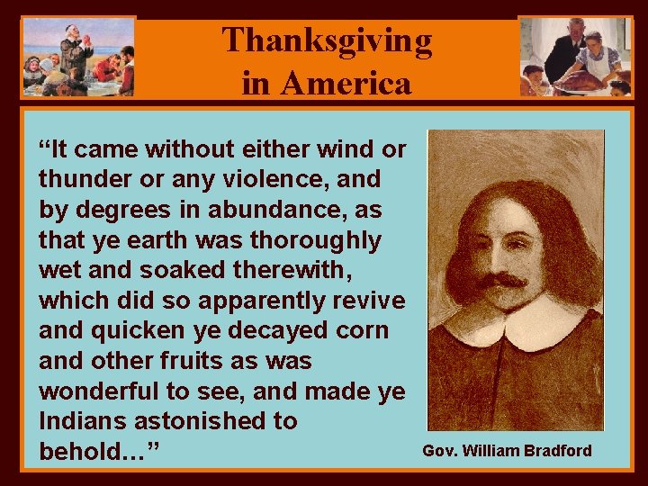 Thanksgiving in America “It came without either wind or thunder or any violence, and